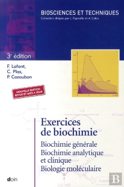Bertrand.pt - Exercices De Biochimie ; Biochimie Générale, Biochimie Analytique Et Clinique, Biologie Moléculaire (3e Édition)