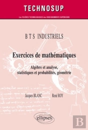 Exercices De Mathématiques ; Algèbre Et Analyse, Statistiques Et Probabilités, Géometrie