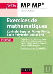 Exercices De Mathématiques Mp-Mp* Centrale-Supelec, Mines-Ponts, Ecole Polytechnique Et Ens