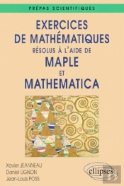 Exercices De Mathématiques Résolus À L'Aide De Maple Et Mathematica