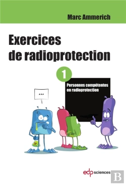 Bertrand.pt - Exercices De Radioprotection Tome 1 ; Personne Compétente En Radioprotection