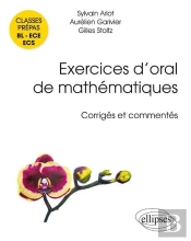 Exercices D'Oral De Mathématiques ; Classes Prépas Bl, Ece, Ecs ; Corrigés Et Commentés Par Les Auteurs
