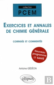 Exercices Et Annales De Chimie Générale Corriges & Commentés