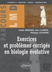 Exercices Et Problèmes Corrigés En Biologie Évolutive ; Licence 3, Master, Capes, Agrégation
