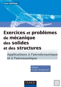 Bertrand.pt - Exercices Et Problèmes De Mécanique Des Solides Et Des Structures ; Applications À L'Aéronautique Et L'Aérospatiale