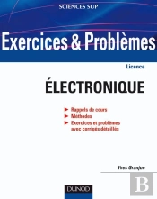 Exercices Et Problèmes D'Électronique ; Licence ; Avec Rappels De Cours Et Méthodes