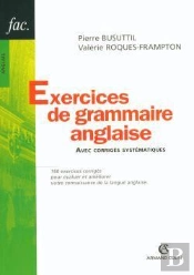 Exercices Grammaire Anglaise Avec Corriges Systematiques ; 160 Exercices Corriges Pour Evaluer Et Ameliorer
