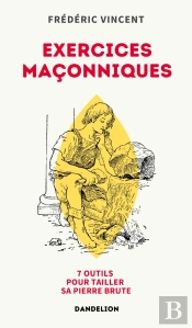 Exercices Maçonniques : 7 Outils Pour Tailler Sa Pierre Brute