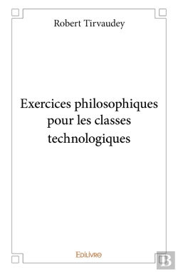 Bertrand.pt - Exercices Philosophiques Pour Les Classes Technologiques