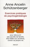 Exercices Pratiques De Psychogénéalogie Pour Découvrir Ses Secrets De Famille, Être Fidèle Aux Ancêtres, Choisir Sa Propre Vie