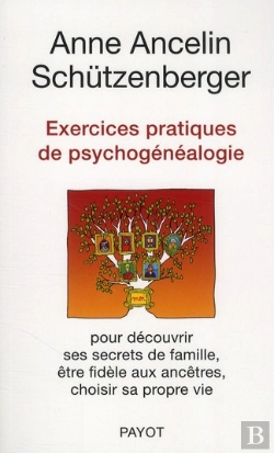 Bertrand.pt - Exercices Pratiques De Psychogénéalogie Pour Découvrir Ses Secrets De Famille, Être Fidèle Aux Ancêtres, Choisir Sa Propre Vie
