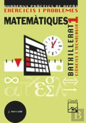 Exercicis I Problemes 1. Matematiques. Ciencies I Tecnologia Batxillerat (2008)