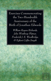 Exercises Commemorating The Two-Hundredth Anniversary Of The Birth Of Jonathan Edwards