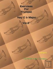 Exercises For Trumpet Key C B Major Vol.3