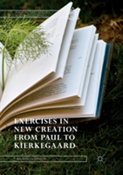 Bertrand.pt - Exercises In New Creation From Paul To Kierkegaard
