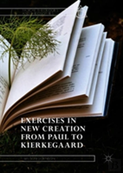 Bertrand.pt - Exercises In New Creation From Paul To Kierkegaard