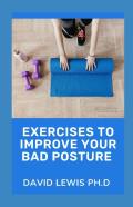 Exercises To Improve Your Bad Posture