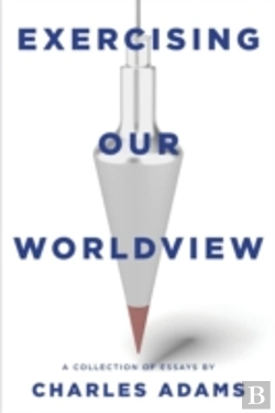 Bertrand.pt - Exercising Our Worldview: Brief Essays O