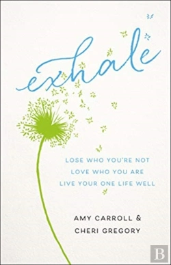 Bertrand.pt - Exhale Â€“ Lose Who You`Re Not, Love Who You Are, Live Your One Life Well