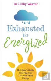 Exhausted To Energized