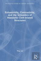 Exhaustivity, Contrastivity, And The Semantics Of Mandarin Cleft-Related Structures