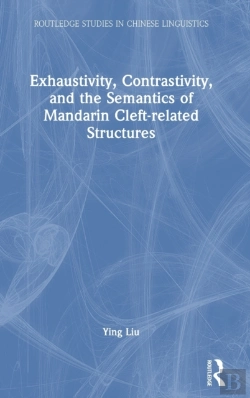 Bertrand.pt - Exhaustivity, Contrastivity, And The Semantics Of Mandarin Cleft-Related Structures