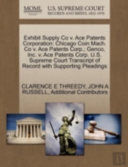 Bertrand.pt - Exhibit Supply Co V. Ace Patents Corporation: Chicago Coin Mach. Co V. Ace Patents Corp.; Genco, Inc. V. Ace Patents Corp. U.S. Supreme Court Transcri