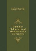 Exhibition Of Drawings And Sketches By The Old Masters