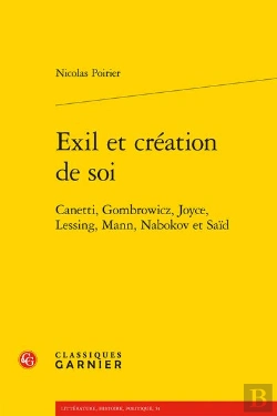 Bertrand.pt - Exil Et Création De Soi : Canetti, Gombrowicz, Joyce, Lessing, Mann, Nabokov Et Saïd
