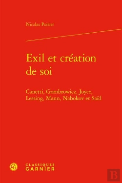 Bertrand.pt - Exil Et Création De Soi : Canetti, Gombrowicz, Joyce, Lessing, Mann, Nabokov Et Saïd