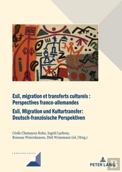 Bertrand.pt - Exil, Migration Et Transferts Culturels : Perspectives Franco-Allemandes Exil, Migration Und Kulturtransfer: Deutsch-Franzoesische Perspektiven