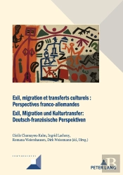 Exil, Migration Et Transferts Culturels : Perspectives Franco-Allemandes Exil, Migration Und Kulturtransfer: Deutsch-Franzoesische Perspektiven