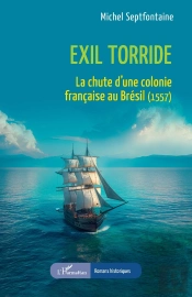 Exil Torride : La Chute D'Une Colonie Française Au Brésil (1557)