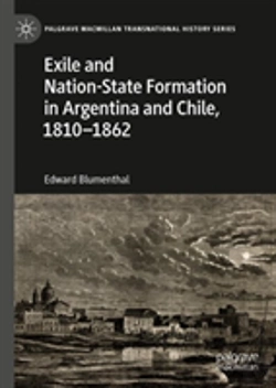 Bertrand.pt - Exile And Nation-State Formation In Argentina And Chile, 1810â€“1862