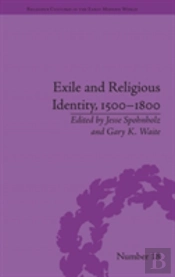 Exile And Religious Identity, 1500â€“1800