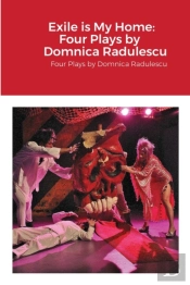Exile Is My Home: Four Plays By Domnica