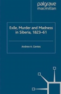 Exile, Murder And Madness In Siberia, 1823-61