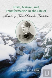 Exile, Nature, And Transformation In The Life Of Mary Hallock Foote