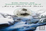 Exile, Nature, And Transformation In The Life Of Mary Hallock Foote
