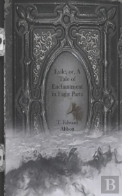 Exile, Or, A Tale Of Enchantment In Eight Parts