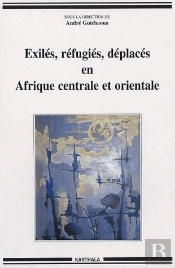 Exilés, Réfugiés, Déplacés En Afrique Centrale Et Orientale