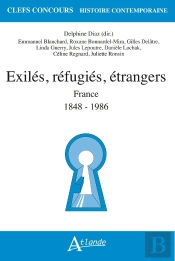 Exilés, Réfugiés, Étrangers En France (1848-1986)