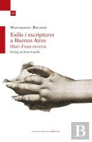 Exilis I Escriptures A Buenos Aires. Diari D?Una Recerca