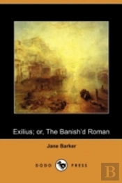 Exilius; Or, The Banish'D Roman (Dodo Pr