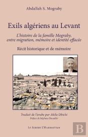 Exils Algériens Au Levant : L'Histoire De La Famille Mograby, Entre Migration, Mémoire Et Identité Effacée