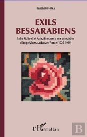 Exils Bessarabiens ; Entre Kichineff Et Paris, Itinéraire D'Une Association D'Émigrés Bessarabiens En France (1925-1939)