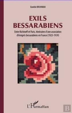 Bertrand.pt - Exils Bessarabiens ; Entre Kichineff Et Paris, Itinéraire D'Une Association D'Émigrés Bessarabiens En France (1925-1939)