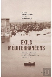 Exils Méditerranéens ; Écrivains Allemands Dans Le Sud De La France (1933-1941)