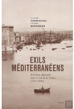 Bertrand.pt - Exils Méditerranéens ; Écrivains Allemands Dans Le Sud De La France (1933-1941)