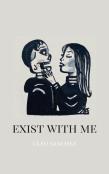 Exist With Me